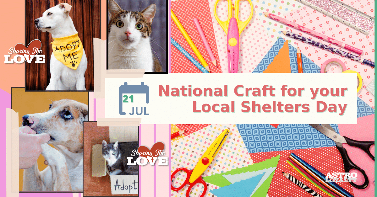 July 21_ National Craft for your Local Shelters Day