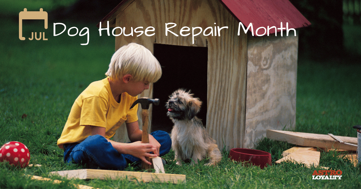 July _ Dog House Repair Month