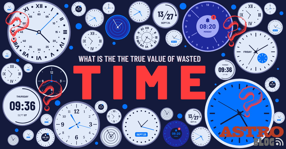 The True Value of Wasted Time